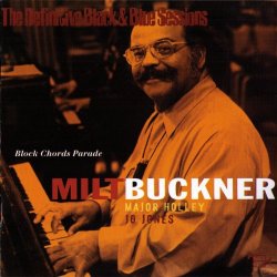 Milt Buckner - Block Chords Parade - 1974 (feat. Major Holley, Jo Jones) [The Definitive Black & Blue Sessions]