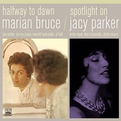 Marian Bruce, Jacy Parker - Marian Bruce: Halfway to Dawn / Jacy Parker: Spotlight on Jacy Parker