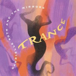 Gabrielle Roth And The Mirrors - Trance