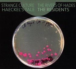 Residents - Strange Culture/Rivers of Hades/Haeckel's Tale