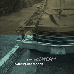 Amadeu Casas & Myriam Swanson - Early Blues Moods