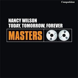 Nancy Wilson - Today, Tomorrow, Forever