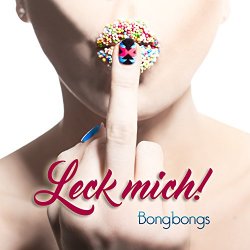 Bongbongs - Leck mich!