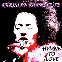 Parisian Chanteuse - Hymne to Love