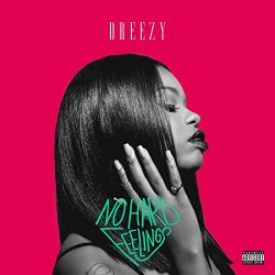 Dreezy - No Hard Feelings [Explicit]