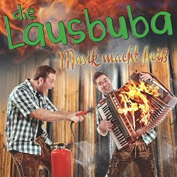 Die Lausbuba - Musik macht heiß
