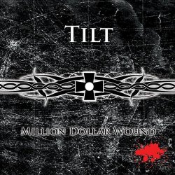 TILT - Million Dollar Wound