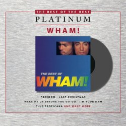   - If You Were There/The Best Of Wham