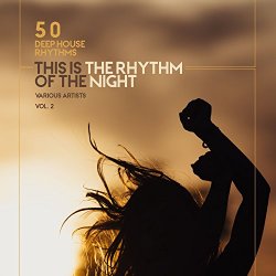 This Is the Rhythm of the Night Vol. 2 (50 Deep - This Is the Rhythm of the Night, Vol. 2 (50 Deep-House Rhythms)