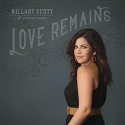 Hillary Scott And The Scott Family - Love Remains