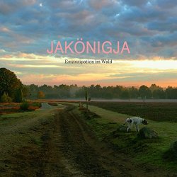 JaKoenigJa - Emanzipation im Wald