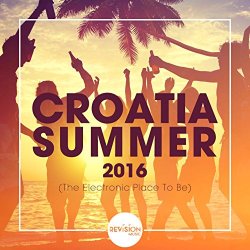 2016 - Croatia Summer 2016 (The Electronic Place To Be)