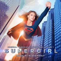 Blake Neely - Supergirl: Season 1 (Original Television Soundtrack)