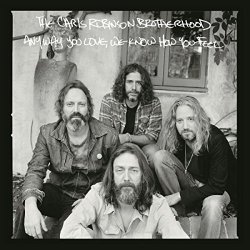 Chris Robinson Brotherhood - Anyway You Love We Know How You Feel