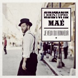 Christophe Mae - Je veux du bonheur