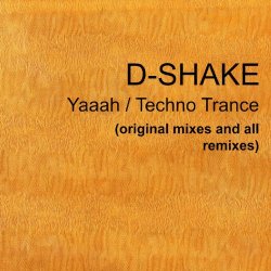 D-Shake - Yaaah / Techno Trance (Remixes)