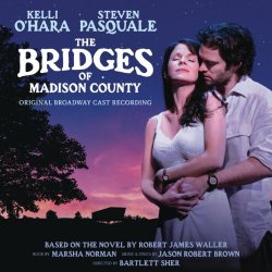   - The Bridges of Madison County (Original Broadway Cast Recording)