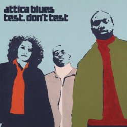 Attica Blues - Test. Don't Test. (Album Version)