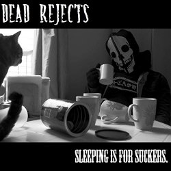 Dead Rejects - Sleeping Is For Suckers
