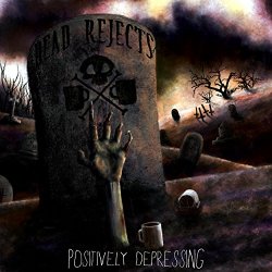 Dead Rejects - Positively Depressing