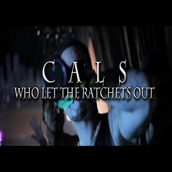 Cals - Who Let The Ratchets Out (feat. Joe Moses, Ethan Avery) [Explicit]