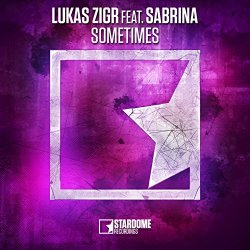 Lukas Zigr feat Sabrina - Sometimes (feat. Sabrina)