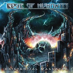 Edge of Humanity - Existential Massacre [Explicit]