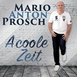 Mario Anton Prosch - A coole Zeit