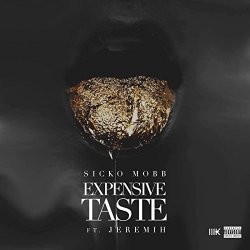Sicko Mobb - Expensive Taste (feat. Jeremih) [Explicit]