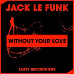 Jack Le Funk - Without Your Love