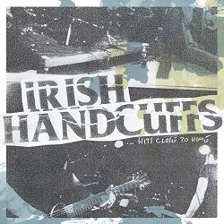 Irish Handcuffs - ...Hits Close to Home