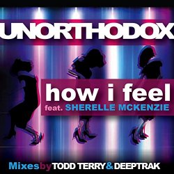 Unorthodox and Sherelle Mckenzie - How I Feel