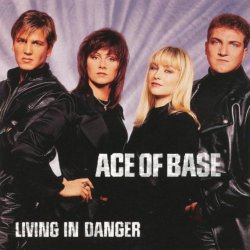 Ace Of Base - Living In Danger