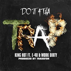 King Hot - Do It 4 tha Trap (feat. E-40 & Work Dirty)