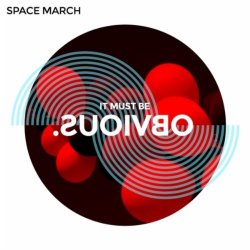Space March - It Must Be Obvious