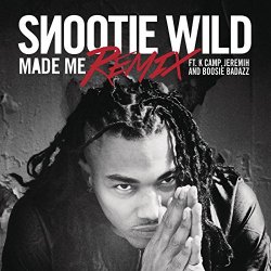 Snootie Wild - Made Me (Remix) [Explicit]