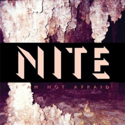 Nite - I Am Not Afraid