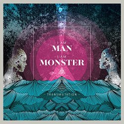 I Am Man I Am Monster - Transmutation