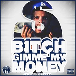 Bitch Gimme My Money [Explicit]