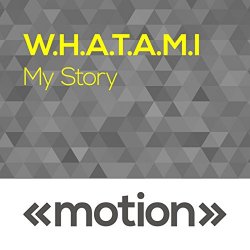 W.H.A.T.A.M.I - My Story