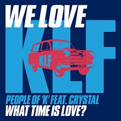 KLF, The - What Time Is Love? (Club Mix) (Feat. Crystal)