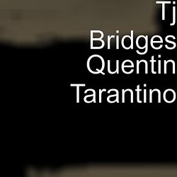 Tj Bridges - Quentin Tarantino [Explicit]
