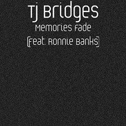 Tj Bridges - Memories Fade (feat. Ronnie Banks) [Explicit]
