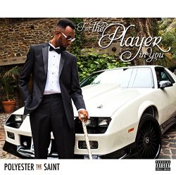Polyester The Saint - For The Player In You [Explicit]