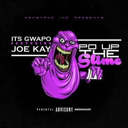 Its Gwapo - Po Up the Slime (feat. Joseph Kay) [Explicit]