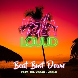 Hella Louud - Beat Bust Down (feat. Mr. Vegas & Joelii)