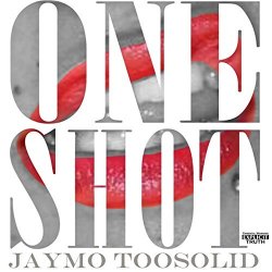 Jaymo Toosolid - One Shot [Explicit]