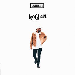 Caleborate - Hold On [Explicit]