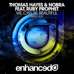 Thomas Hayes and Nobra Feat. Ruby Prophet - We Can Be Beautiful