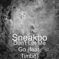 Sneakbo - Don't Let Me Go (feat. Timbo) [Explicit]